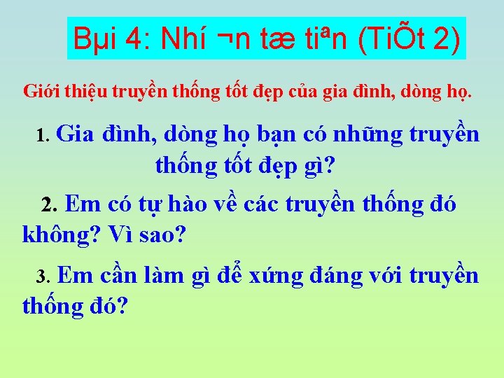 Bµi 4: Nhí ¬n tæ tiªn (TiÕt 2) Giới thiệu truyền thống tốt đẹp Bµi 4: Nhí ¬n tæ tiªn (TiÕt 2) Giới thiệu truyền thống tốt đẹp