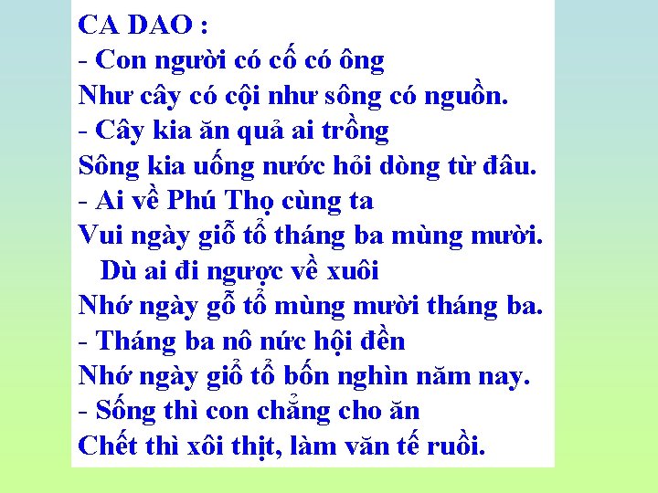 CA DAO : - Con người có cố có ông Như cây có cội CA DAO : - Con người có cố có ông Như cây có cội