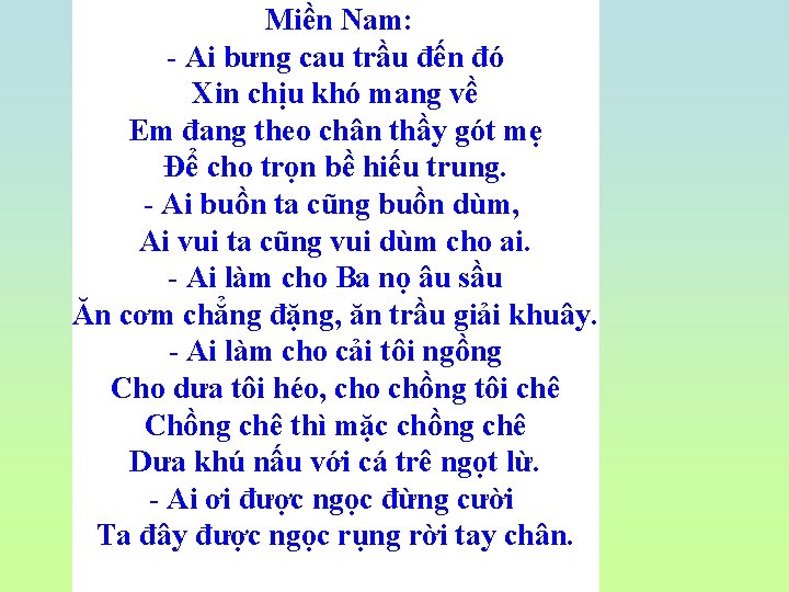  Miền Nam: - Ai bưng cau trầu đến đó Xin chịu khó mang