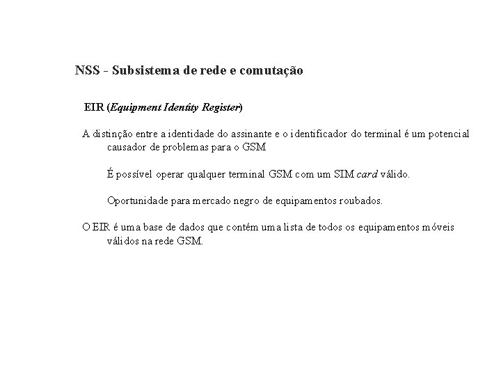 GSM – Global System for Mobile Communications NSS - Subsistema de rede e comutação