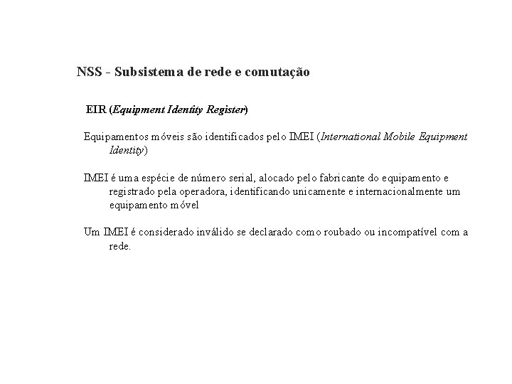 GSM – Global System for Mobile Communications NSS - Subsistema de rede e comutação