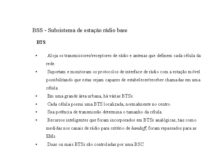 GSM – Global System for Mobile Communications BSS - Subsistema de estação rádio base