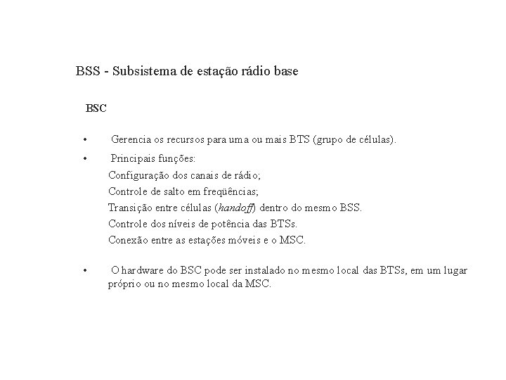 GSM – Global System for Mobile Communications BSS - Subsistema de estação rádio base