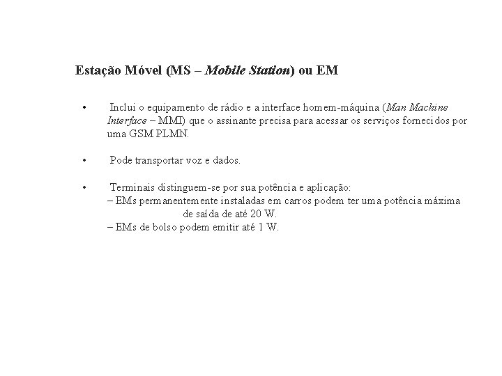 GSM – Global System for Mobile Communications Estação Móvel (MS – Mobile Station) ou