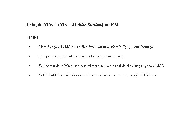 GSM – Global System for Mobile Communications Estação Móvel (MS – Mobile Station) ou