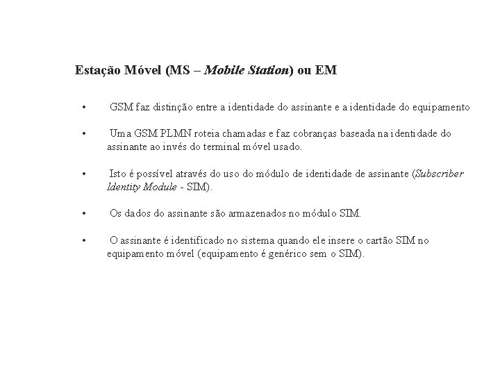 GSM – Global System for Mobile Communications Estação Móvel (MS – Mobile Station) ou