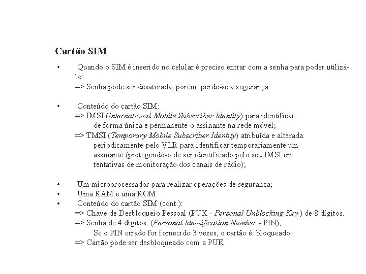 GSM – Global System for Mobile Communications Cartão SIM • Quando o SIM é