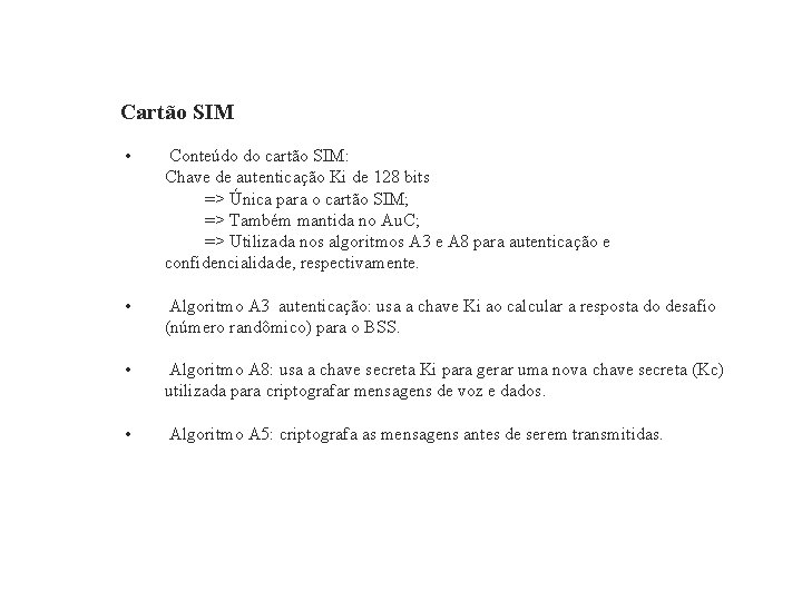 GSM – Global System for Mobile Communications Cartão SIM • Conteúdo do cartão SIM: