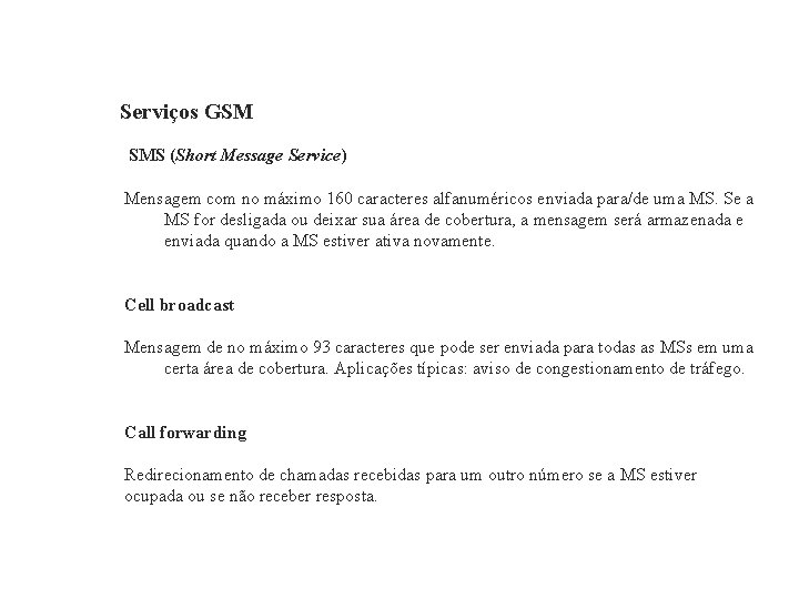 GSM – Global System for Mobile Communications Serviços GSM SMS (Short Message Service) Mensagem