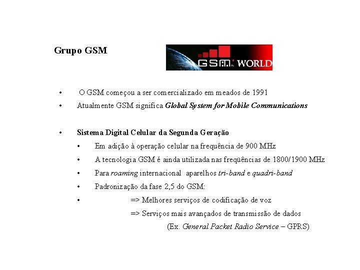 GSM – Global System for Mobile Communications Grupo GSM • O GSM começou a