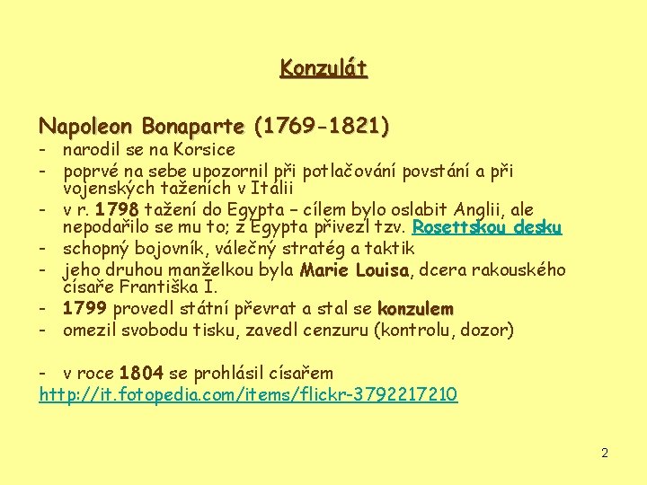 Konzulát Napoleon Bonaparte (1769 -1821) - narodil se na Korsice - poprvé na sebe