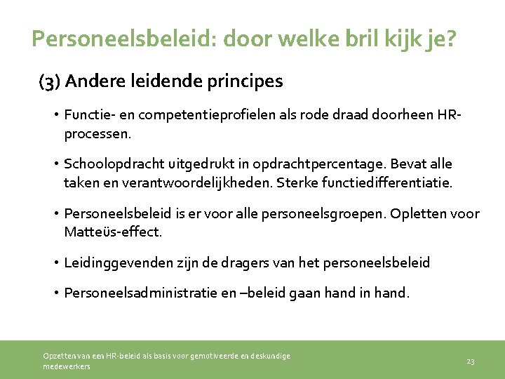 Personeelsbeleid: door welke bril kijk je? (3) Andere leidende principes • Functie- en competentieprofielen