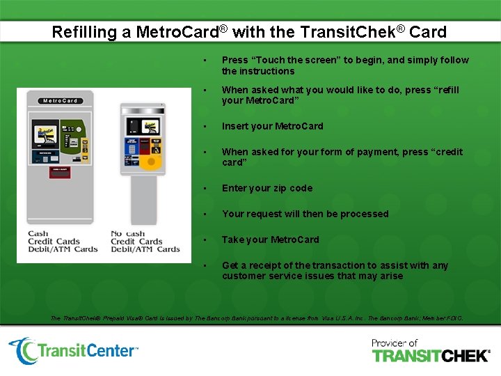 Refilling a Metro. Card® with the Transit. Chek® Card • Press “Touch the screen”
