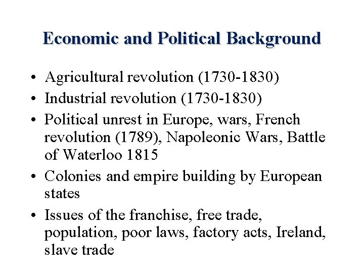 Economic and Political Background • Agricultural revolution (1730 -1830) • Industrial revolution (1730 -1830)