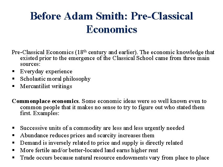 Before Adam Smith: Pre-Classical Economics (18 th century and earlier). The economic knowledge that