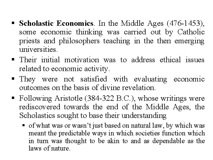 § Scholastic Economics. In the Middle Ages (476 -1453), some economic thinking was carried