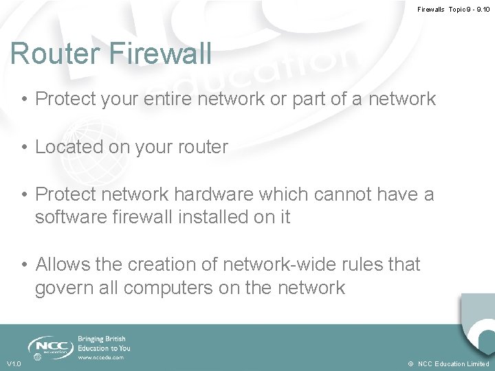 Firewalls Topic 9 - 9. 10 Router Firewall • Protect your entire network or