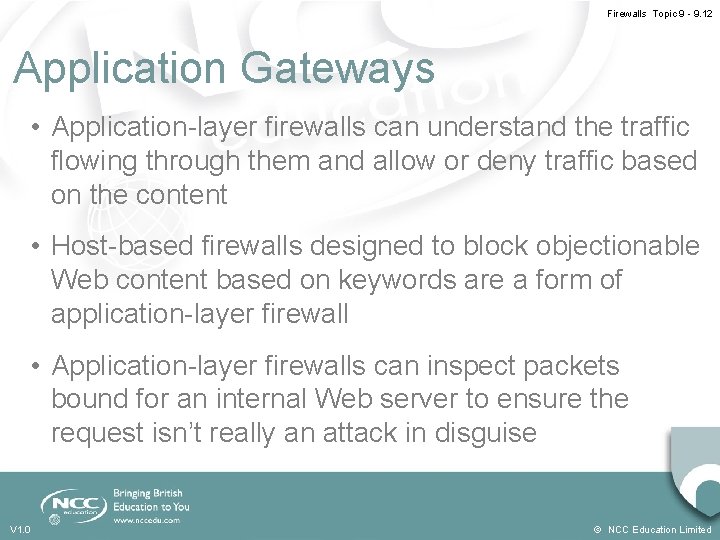 Firewalls Topic 9 - 9. 12 Application Gateways • Application-layer firewalls can understand the