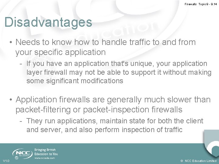 Firewalls Topic 9 - 9. 14 Disadvantages • Needs to know how to handle