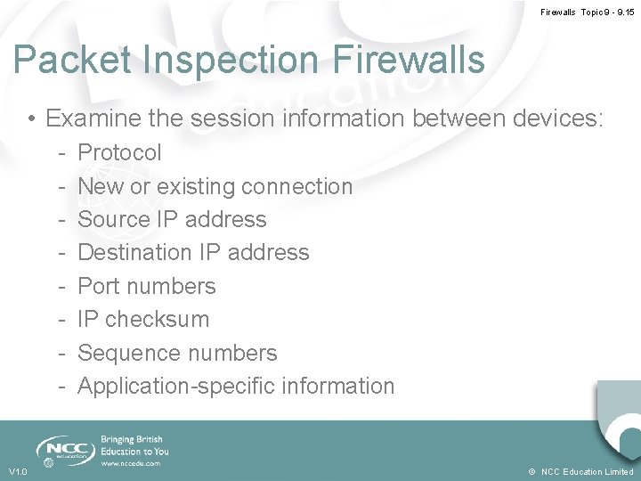 Firewalls Topic 9 - 9. 15 Packet Inspection Firewalls • Examine the session information