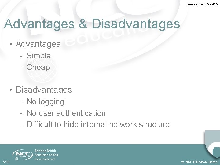 Firewalls Topic 9 - 9. 25 Advantages & Disadvantages • Advantages - Simple -