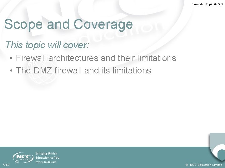 Firewalls Topic 9 - 9. 3 Scope and Coverage This topic will cover: •