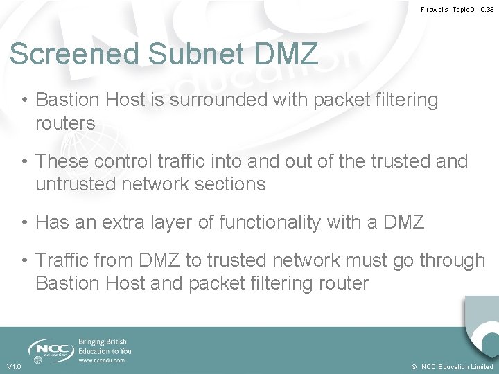 Firewalls Topic 9 - 9. 33 Screened Subnet DMZ • Bastion Host is surrounded