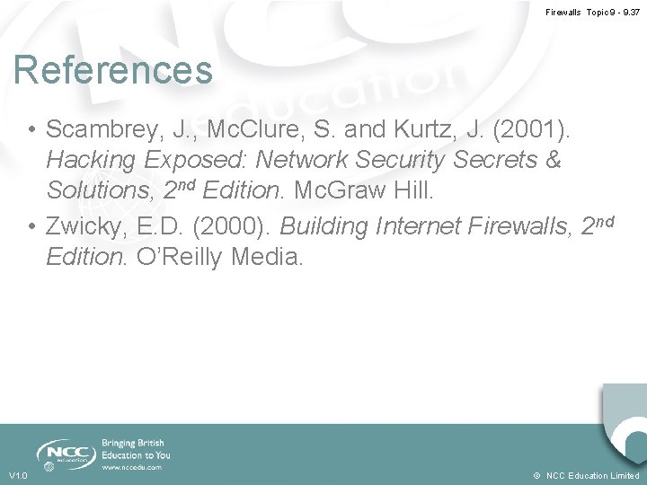 Firewalls Topic 9 - 9. 37 References • Scambrey, J. , Mc. Clure, S.