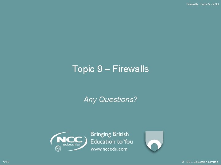 Firewalls Topic 9 - 9. 38 Topic 9 – Firewalls Any Questions? V 1.