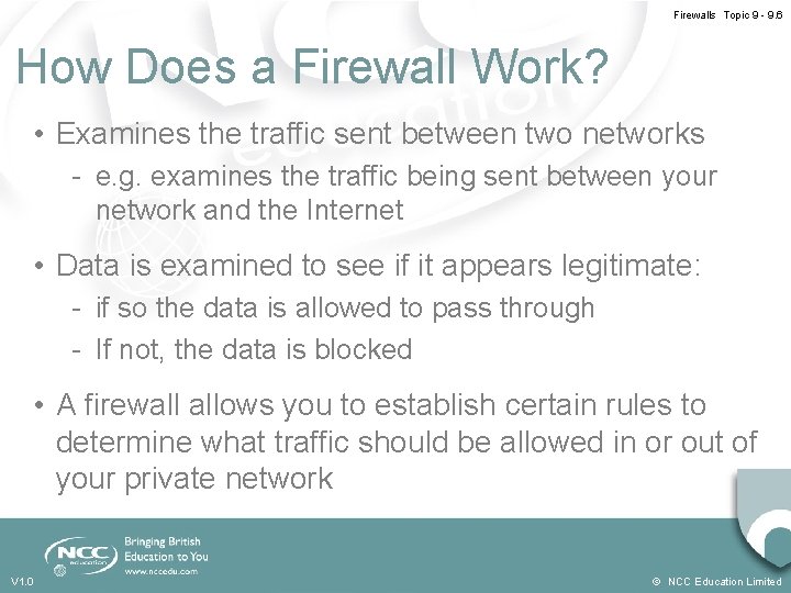 Firewalls Topic 9 - 9. 6 How Does a Firewall Work? • Examines the