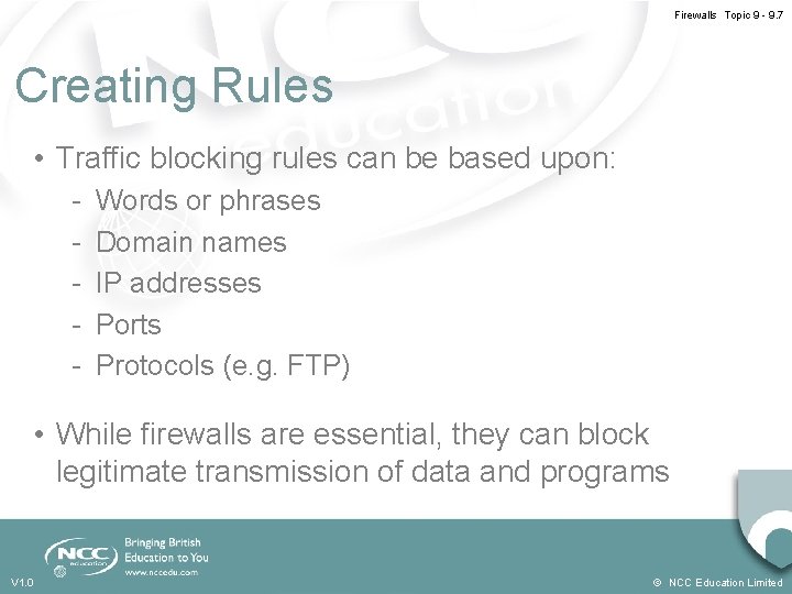 Firewalls Topic 9 - 9. 7 Creating Rules • Traffic blocking rules can be