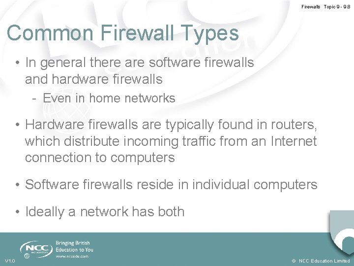 Firewalls Topic 9 - 9. 8 Common Firewall Types • In general there are