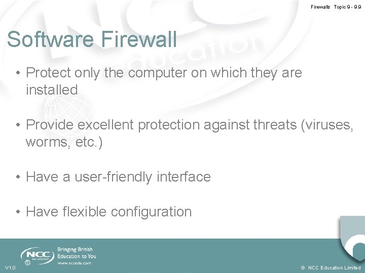 Firewalls Topic 9 - 9. 9 Software Firewall • Protect only the computer on