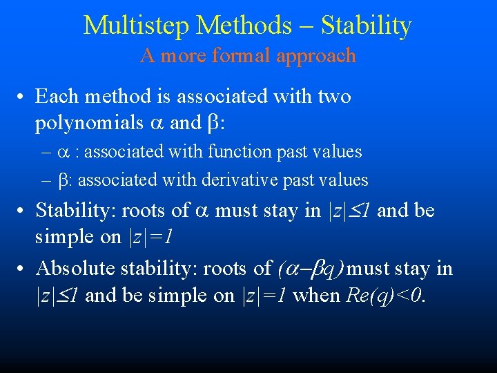 Multistep Methods – Stability A more formal approach • Each method is associated with