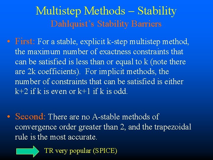Multistep Methods – Stability Dahlquist’s Stability Barriers • First: For a stable, explicit k-step