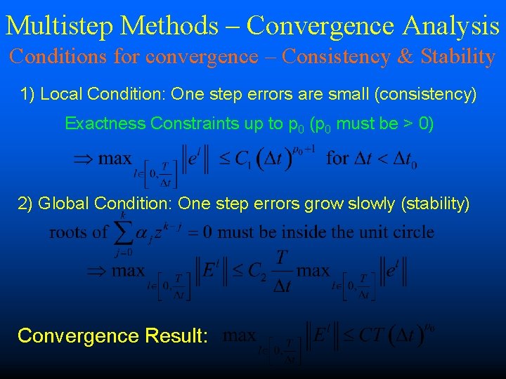 Multistep Methods – Convergence Analysis Conditions for convergence – Consistency & Stability 1) Local
