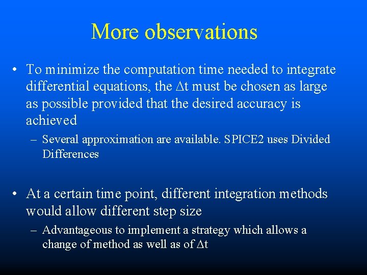 More observations • To minimize the computation time needed to integrate differential equations, the