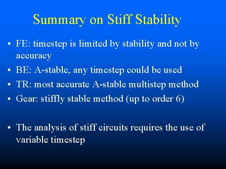 Summary on Stiff Stability • FE: timestep is limited by stability and not by