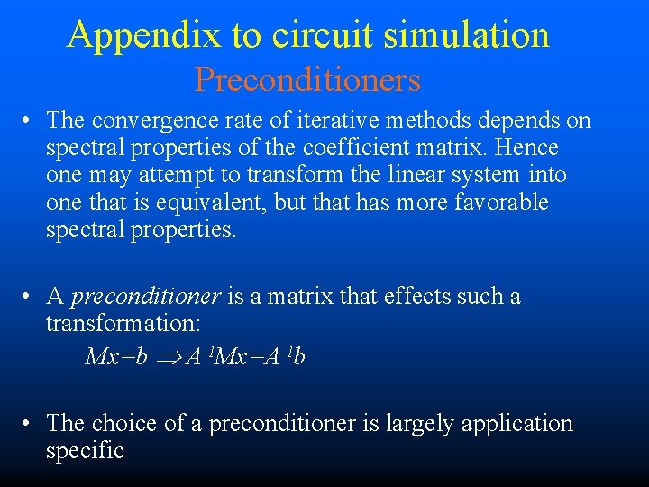 Appendix to circuit simulation Preconditioners • The convergence rate of iterative methods depends on