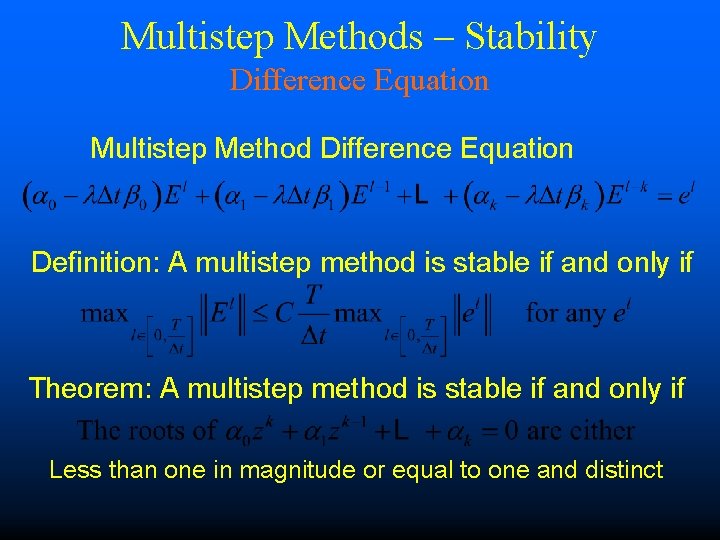 Multistep Methods – Stability Difference Equation Multistep Method Difference Equation Definition: A multistep method