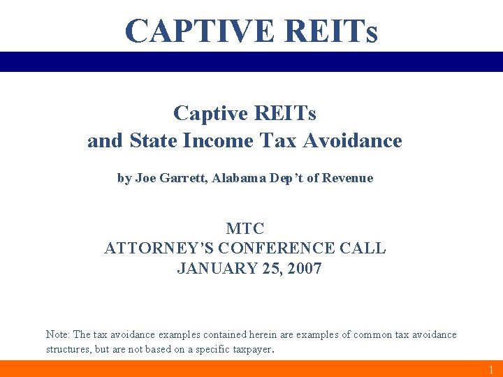 CAPTIVE REITs Captive REITs and State Income Tax Avoidance by Joe Garrett, Alabama Dep’t