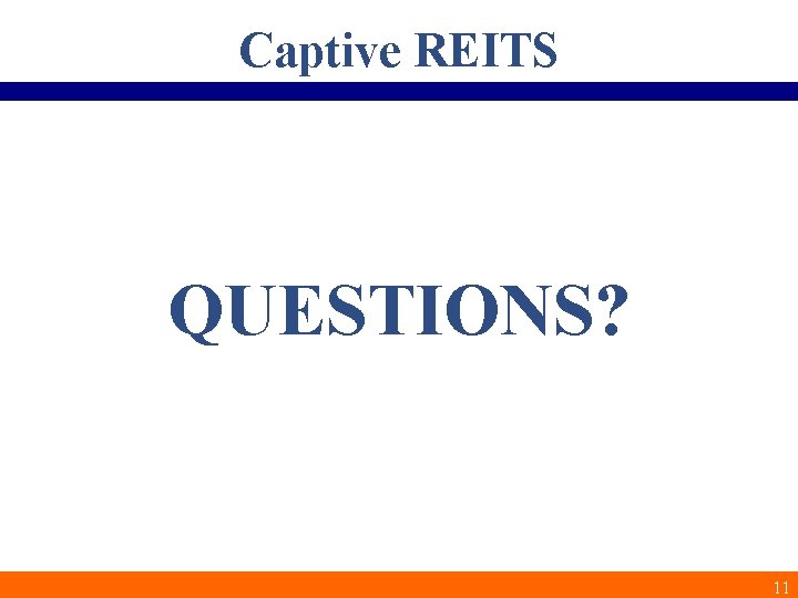 Captive REITS QUESTIONS? 11 