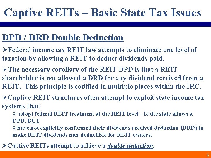 Captive REITs – Basic State Tax Issues DPD / DRD Double Deduction ØFederal income