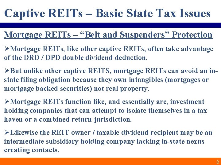 Captive REITs – Basic State Tax Issues Mortgage REITs – “Belt and Suspenders” Protection