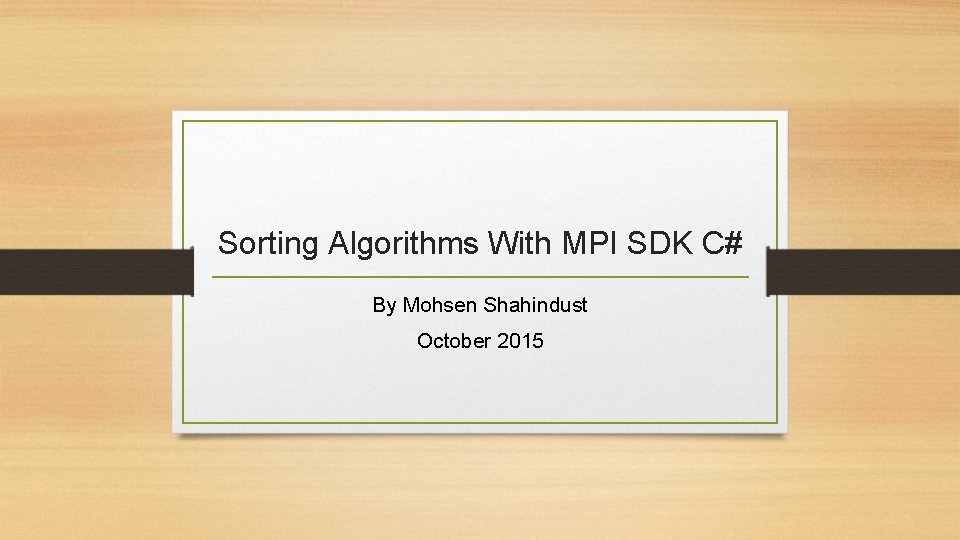 Sorting Algorithms With MPI SDK C# By Mohsen Shahindust October 2015 