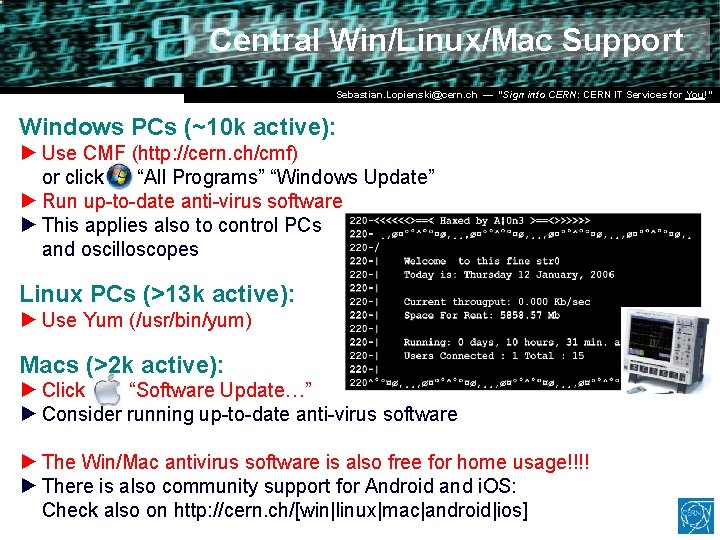 Central Win/Linux/Mac Support Dr. Stefan Lüders (CERN IT/CO) DESY ― 20. for Februar 2007 Central Win/Linux/Mac Support Dr. Stefan Lüders (CERN IT/CO) DESY ― 20. for Februar 2007