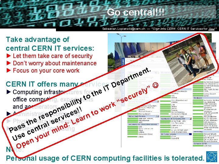Go central!!! Dr. Stefan Lüders (CERN IT/CO) DESY ― 20. for Februar 2007 Sebastian. Go central!!! Dr. Stefan Lüders (CERN IT/CO) DESY ― 20. for Februar 2007 Sebastian.