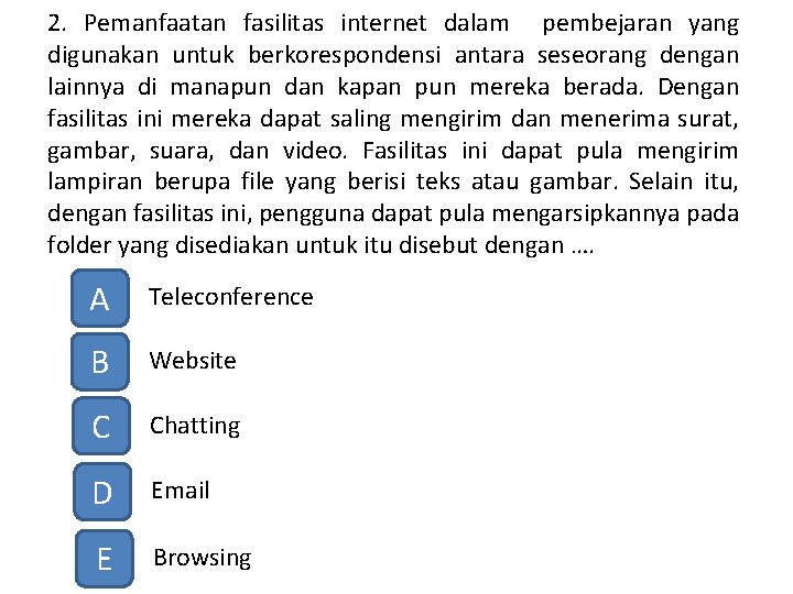 2. Pemanfaatan fasilitas internet dalam pembejaran yang digunakan untuk berkorespondensi antara seseorang dengan lainnya
