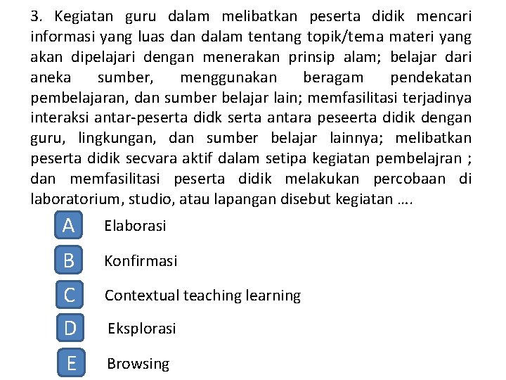 3. Kegiatan guru dalam melibatkan peserta didik mencari informasi yang luas dan dalam tentang