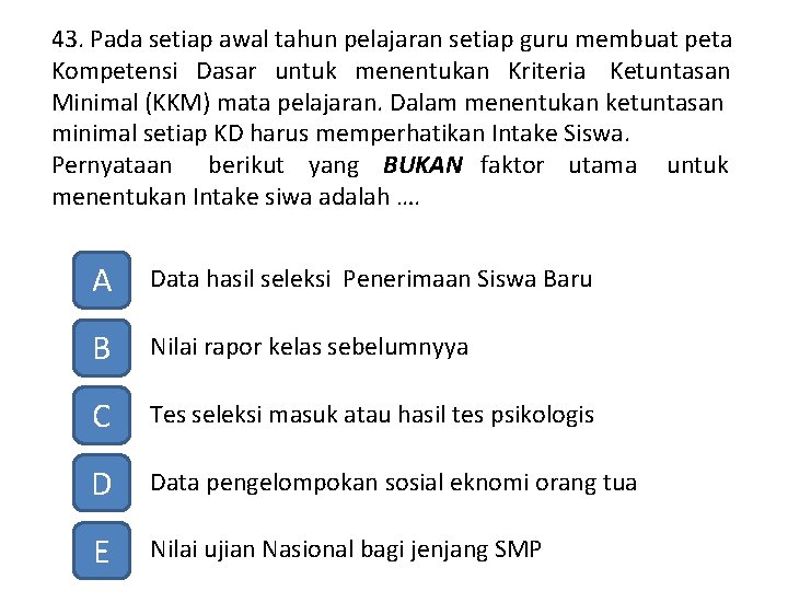 43. Pada setiap awal tahun pelajaran setiap guru membuat peta Kompetensi Dasar untuk menentukan